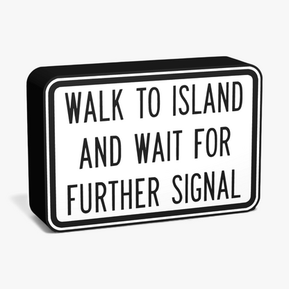 Walk to Island and Wait for Further Signal Lampe